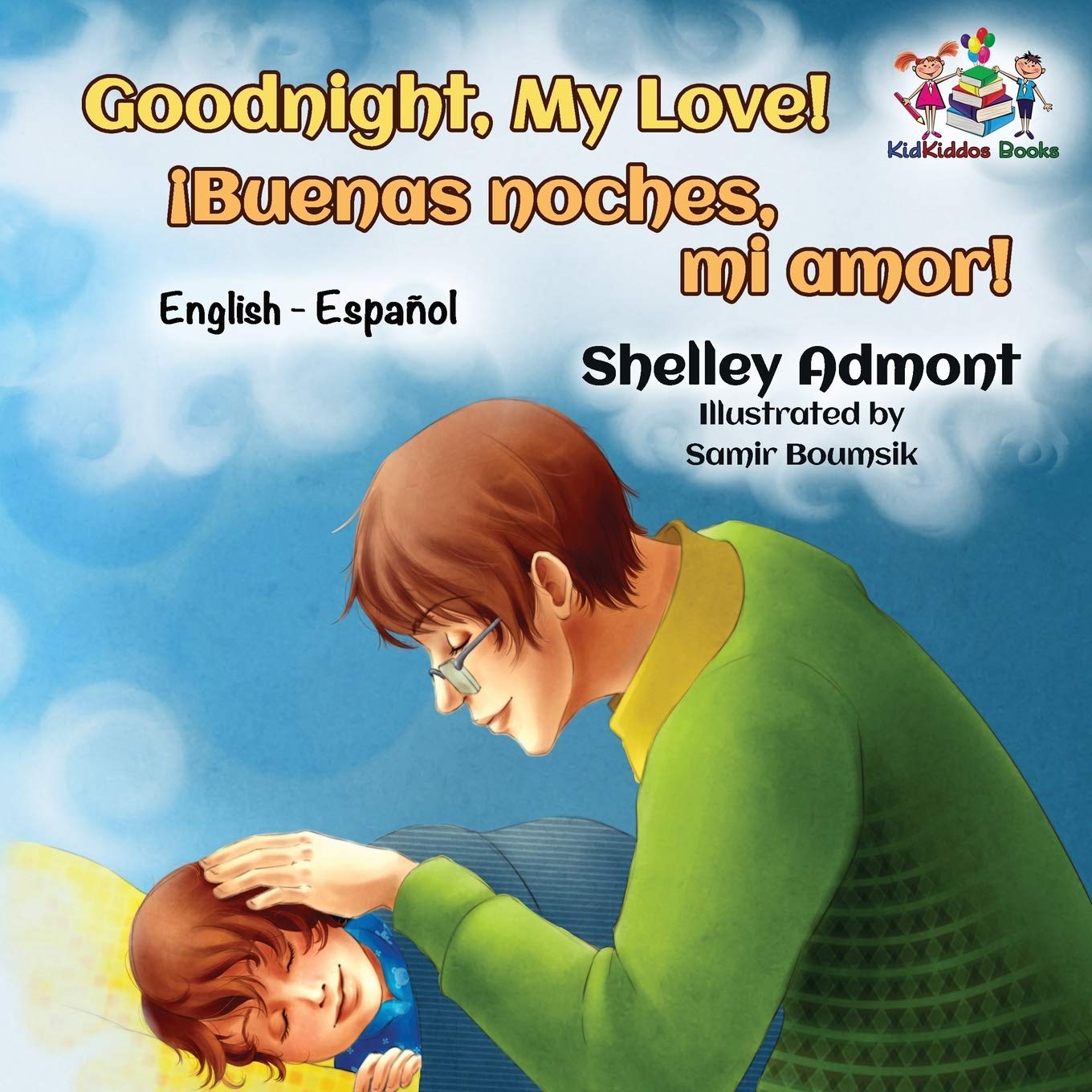 Goodnight, My Love! (english spanish bilingual books, spanish kids books): libros para bebes en espanol, spanish kids books: Spanish Bilingual Book ... Spanish Bilingual Collection, Band 14)