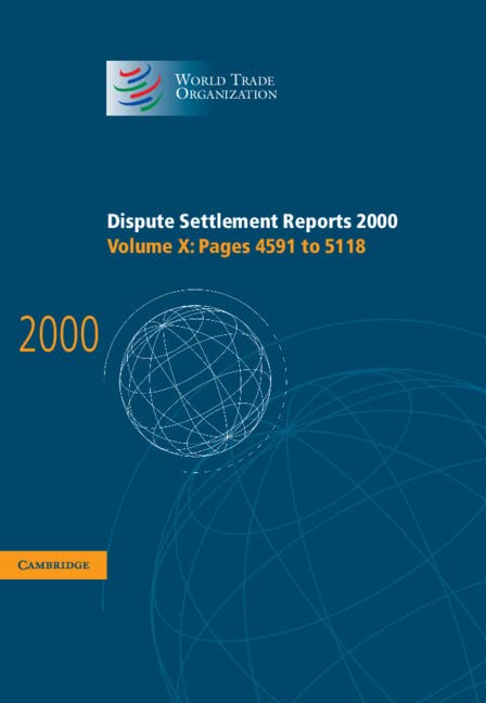 Dispute Settlement Reports 2000: Volume 10, Pages 4591-5118 (World Trade Organization Dispute Settlement Reports, Band 10)