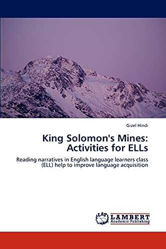 King Solomon's Mines: Activities for ELLs: Reading narratives in English language learners class (ELL) help to improve language acquisition