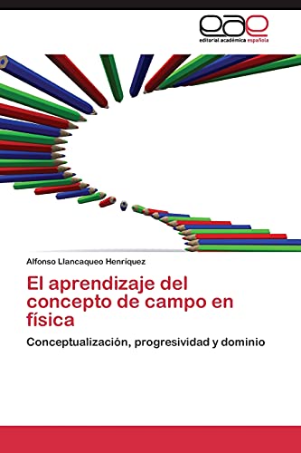 El aprendizaje del concepto de campo en física: Conceptualización, progresividad y dominio