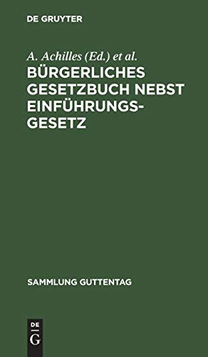 Bürgerliches Gesetzbuch nebst Einführungsgesetz: Mit Einleitung, Anmerkungen und Sachregister (Sammlung Guttentag, 38/39, Band 38)
