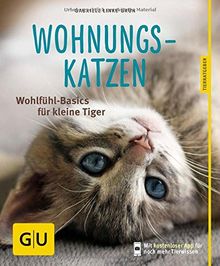 Wohnungskatzen: Wohlfühl-Basics für kleine Tiger (GU Tierratgeber)