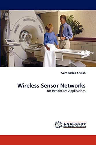 Wireless Sensor Networks: for HealthCare Applications