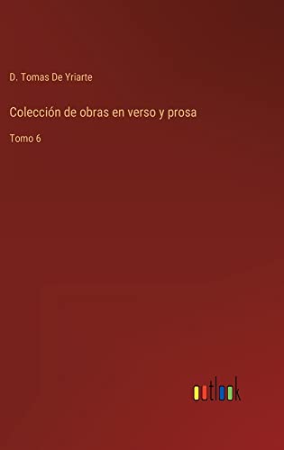 Colección de obras en verso y prosa: Tomo 6