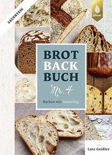 Brotbackbuch Nr. 4: Backen mit Sauerteig