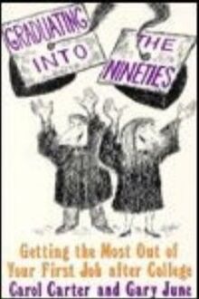 Graduating into the Nineties: Getting the Most Out of Your First Job After College