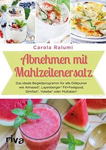 Abnehmen mit Mahlzeitenersatz: Das ideale Begleitprogramm für alle Diätpulver wie Almased®, Layenberger® Fit+Feelgood, Slimfast®, Yokebe® oder Multaben®