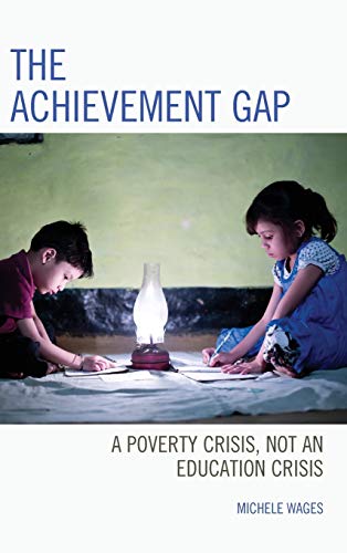The Achievement Gap: A Poverty Crisis, Not an Education Crisis