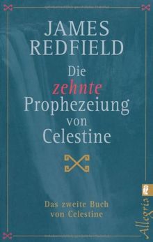 Die zehnte Prophezeiung von Celestine: Das zweite Buch von Celestine (Die Prophezeiungen von Celestine)