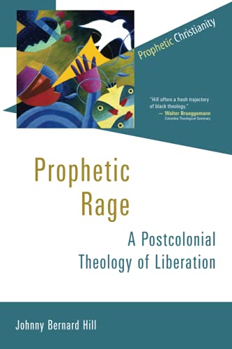 Prophetic Rage: A Postcolonial Theology of Liberation (Prophetic Christianity Series)