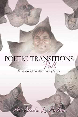 Poetic Transitions Fall: Second of a Four-Part Poetry Series: 2nd of a 4-Part Poetry Series