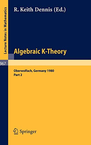 Algebraic K ― Theory: Proceedings of a Conference Held at Oberwolfach, June 1980 Part II (Lecture Notes in Mathematics, 967, Band 967)