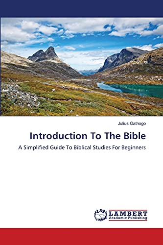Introduction To The Bible: A Simplified Guide To Biblical Studies For Beginners