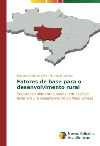 Fatores de base para o desenvolvimento rural: Segurança alimentar, saúde, educação e lazer em um assentamento do Mato Grosso