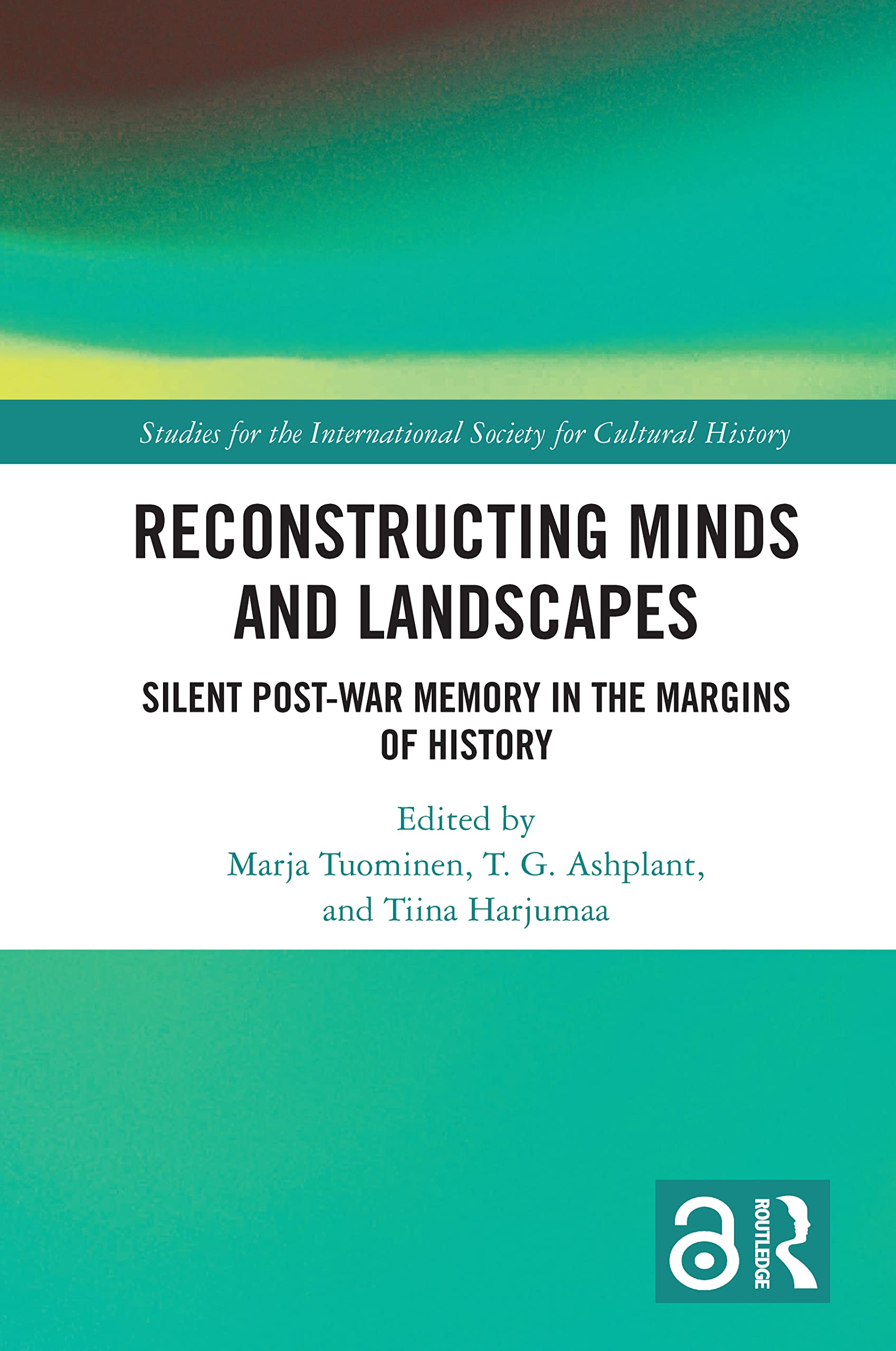 Reconstructing Minds and Landscapes: Silent Post-War Memory in the Margins of History (Studies for the International Society for Cultural History)