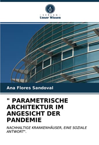 PARAMETRISCHE ARCHITEKTUR IM ANGESICHT DER PANDEMIE: NACHHALTIGE KRANKENHÄUSER, EINE SOZIALE ANTWORT.