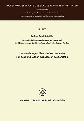 Untersuchungen über die Verbrennung von Gas und Luft im turbulenten Gegenstrom (Forschungsberichte des Landes Nordrhein-Westfalen, 2153, Band 2153)