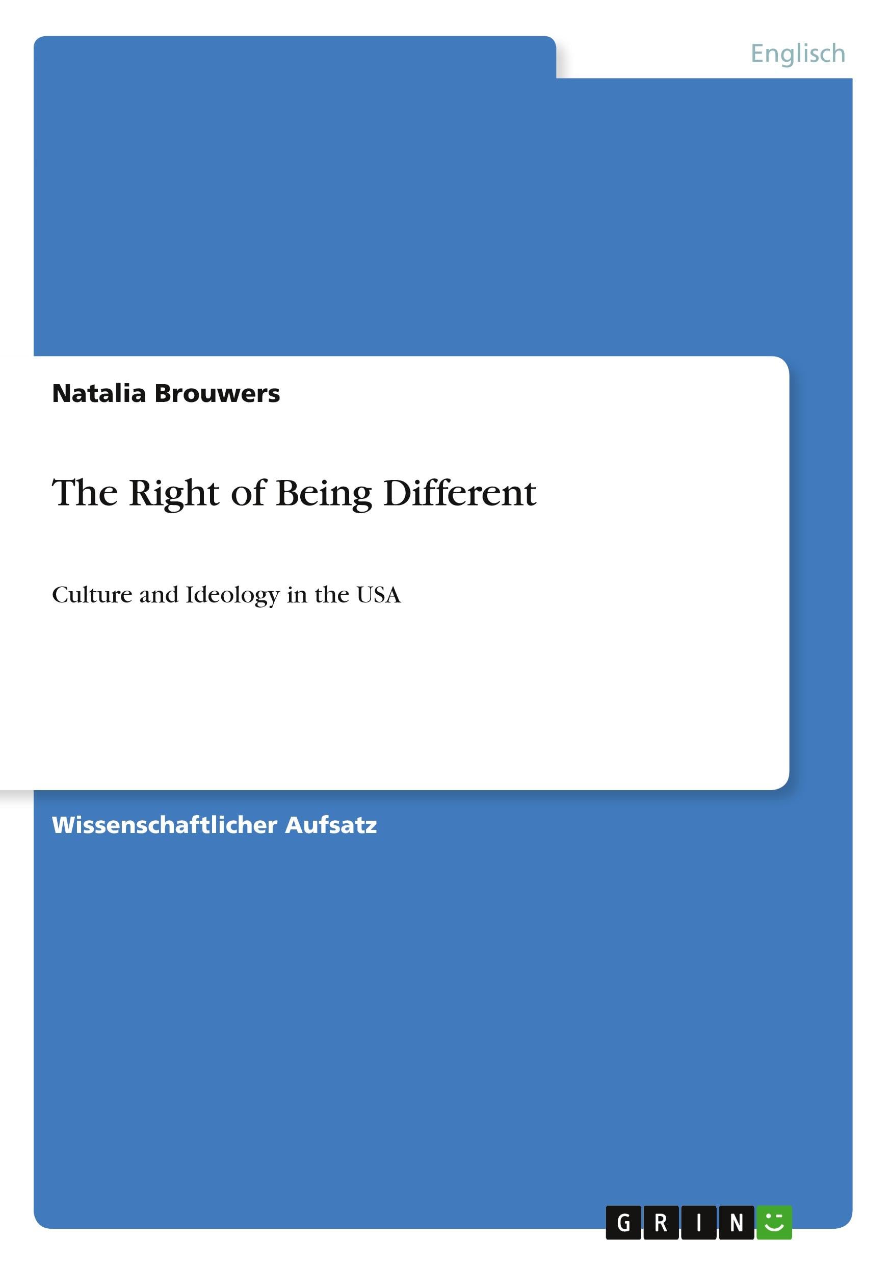 The Right of Being Different: Culture and Ideology in the USA