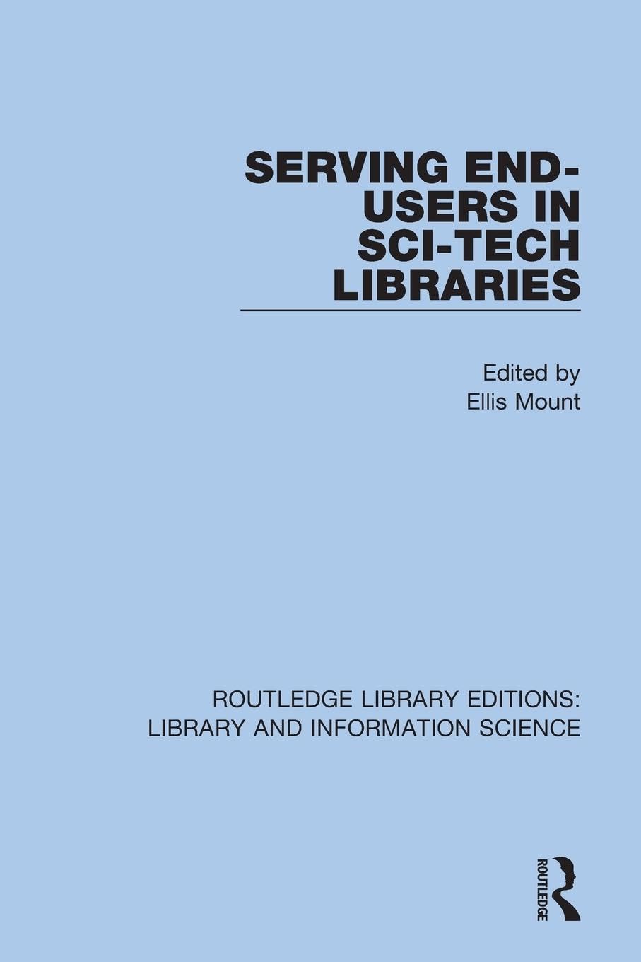 Serving End-Users in Sci-Tech Libraries (Routledge Library Editions: Library and Information Science)