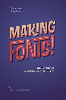 Making Fonts!: Der Einstieg ins professionelle Type-Design