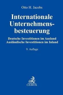 Internationale Unternehmensbesteuerung: Deutsche Investitionen im Ausland. Ausländische Investitionen im Inland