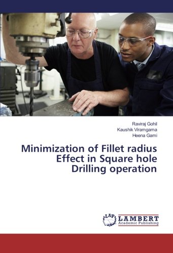 Minimization of Fillet radius Effect in Square hole Drilling operation