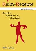 Reim-Rezepte: Gedichte, Gedanken & Gereimtes