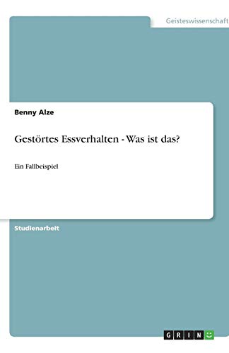Gestörtes Essverhalten - Was ist das?: Ein Fallbeispiel
