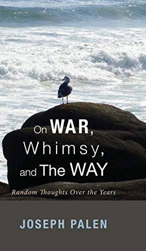On War, Whimsy, and The Way: Random Thoughts Over the Years