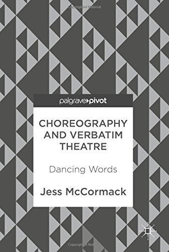 Choreography and Verbatim Theatre: Dancing Words
