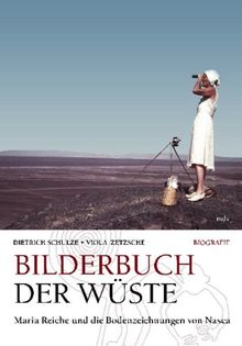 Bilderbuch der Wüste: Maria Reiche und die Bodenzeichnungen von Nasca