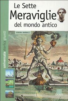 Le sette meraviglie del mondo antico (Universale storica Giunti)