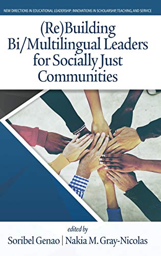 (Re)Building Bi/Multilingual Leaders for Socially Just Communities (HC) (New Directions in Educational Leadership: Innovations in Scholarship, Teaching, and Service)