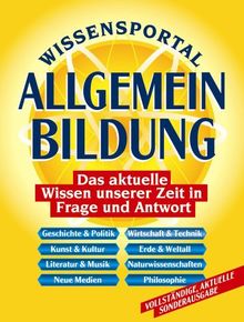 Wissensportal Allgemeinbildung: Das aktuelle Wissen unserer Zeit in Frage und Antwort