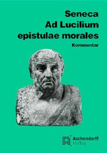 Ad Lucilium epistulae morales. Kommentar