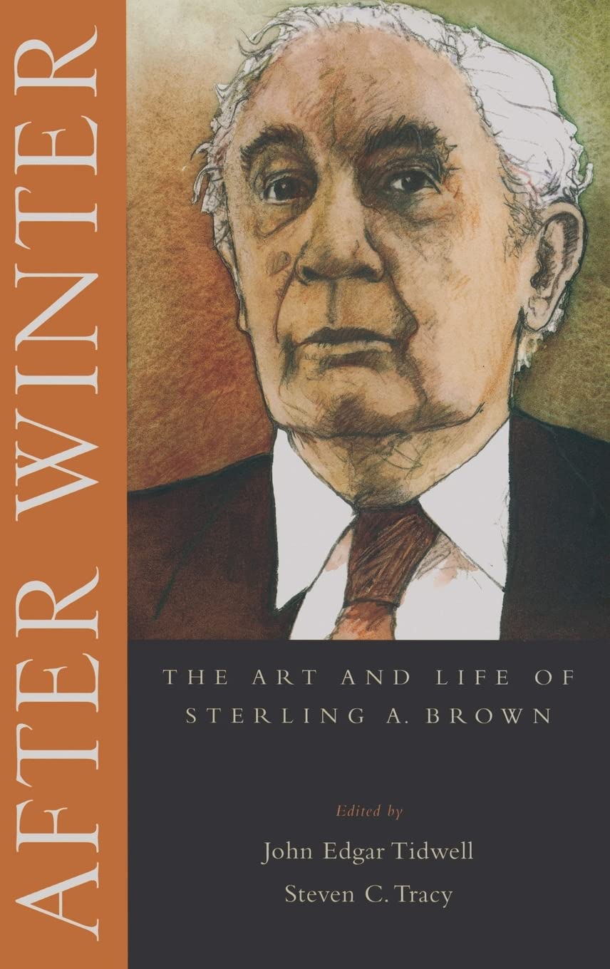 After Winter: The Art and Life of Sterling A. Brown