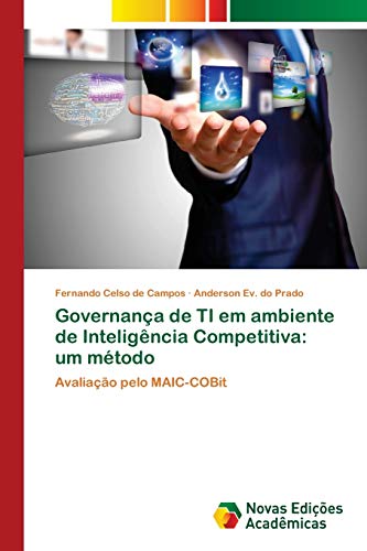Governança de TI em ambiente de Inteligência Competitiva: um método: Avaliação pelo MAIC-COBit