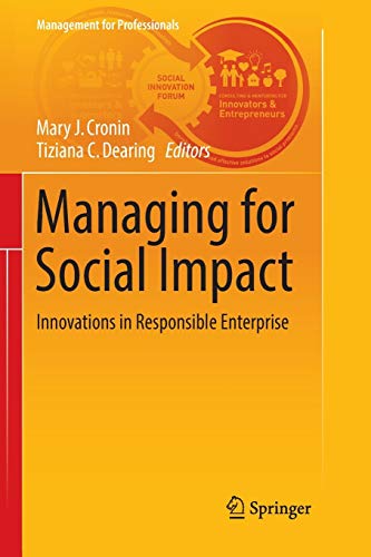 Managing for Social Impact: Innovations in Responsible Enterprise (Management for Professionals)