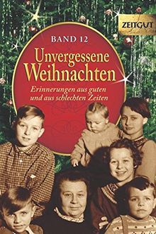 Unvergessene Weihnachten - Band 12: Zeitzeugen-Erinnerungen aus guten und aus schlechten Zeiten (Zeitgut)