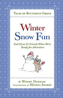 Winter Snow Fun: God Gives Us Friends When We're Ready for Adventure (Tales of Buttercup Grove)