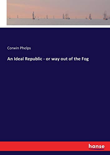 An Ideal Republic - or way out of the Fog