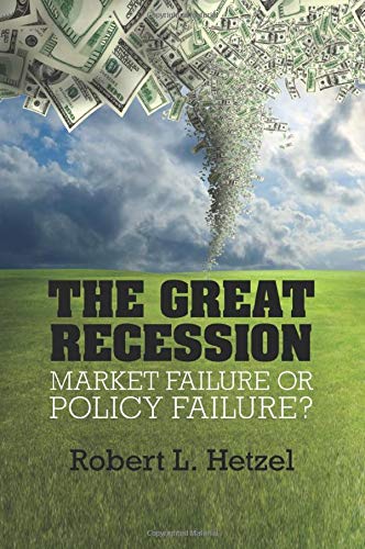 The Great Recession: Market Failure Or Policy Failure? (Studies in Macroeconomic History)