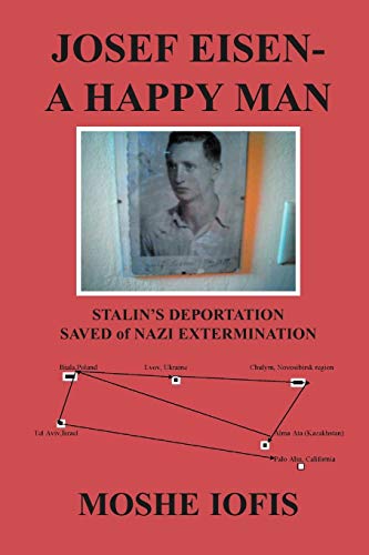Josef Eisen - a Happy Man: Stalin's Deportation Saved of Nazi Extermination
