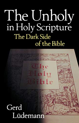 Gerd Lüdemann The Unholy In Holy Scripture, The Dark Side Of The Bible