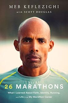 26 Marathons: What I Learned About Faith, Identity, Running, and Life from My Marathon Career (International Edition)