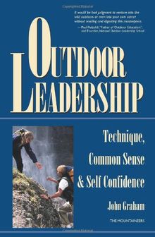 Outdoor Leadership: Technique, Common Sense, and Self Confidence