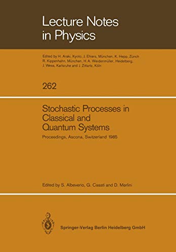 Stochastic Processes in Classical and Quantum Systems: Proceedings of the 1st Ascona-Como International Conference Held in Ascona, Ticino ... (Lecture Notes in Physics, 262, Band 262)