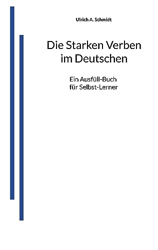 Die Starken Verben im Deutschen: Ein Ausfüll-Buch