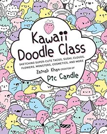 Kawaii Doodle Class: Sketching Super-Cute Tacos, Sushi, Clouds, Flowers, Monsters, Cosmetics, and More (Drawing)