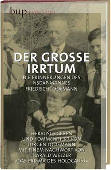 Der grosse Irrtum: Die Erinnerungen des NSDAP-Mannes Friedrich Lodemann